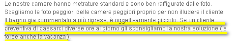 Descrizione delle camere di un hotel, con riferimento a foto veritiere e avviso sul bagno piccolo.
