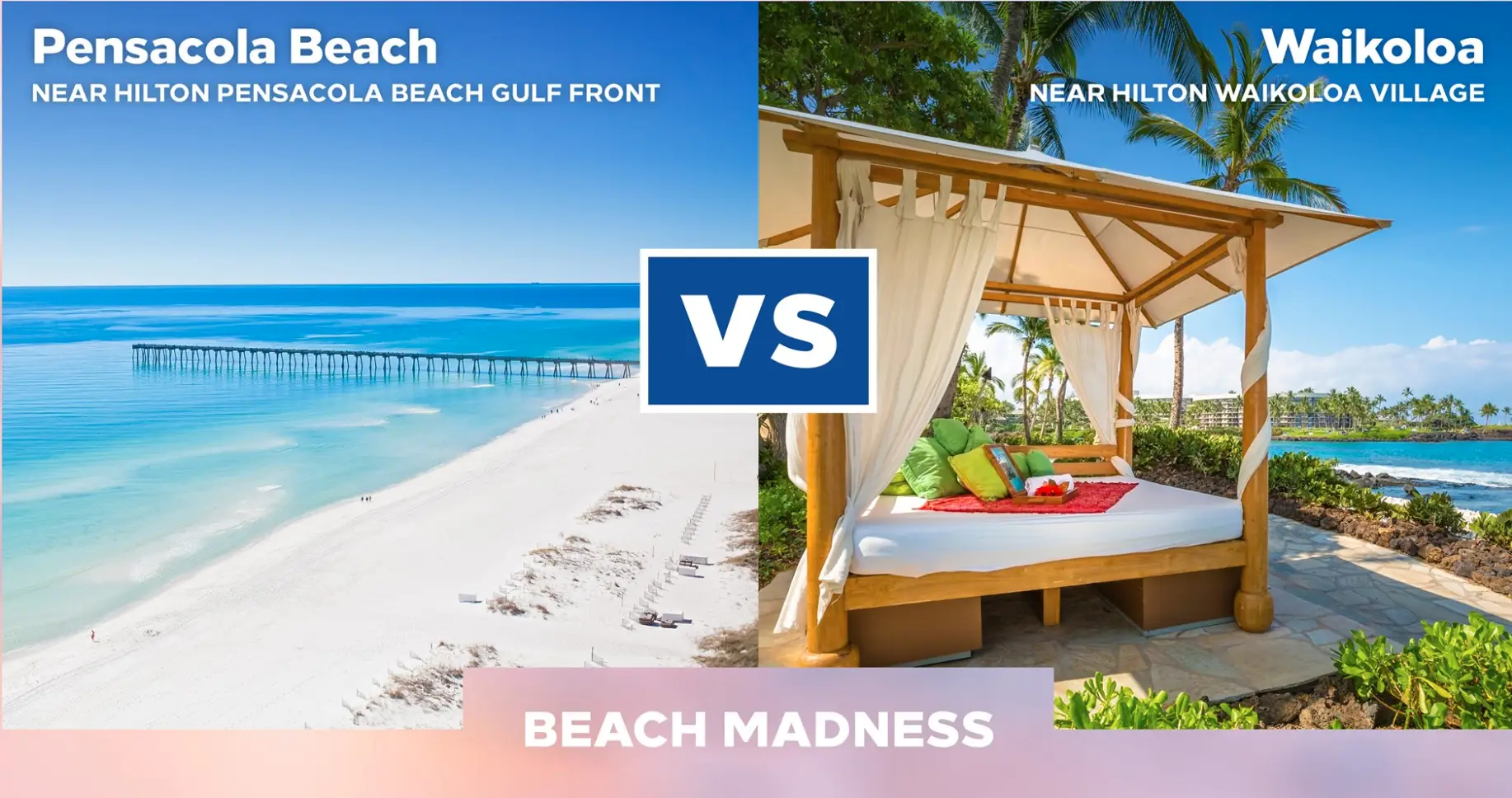 Immagine promozionale di Hilton che mostra due destinazioni balneari: Pensacola Beach e Waikoloa Beach, con il testo "Beach Madness".
