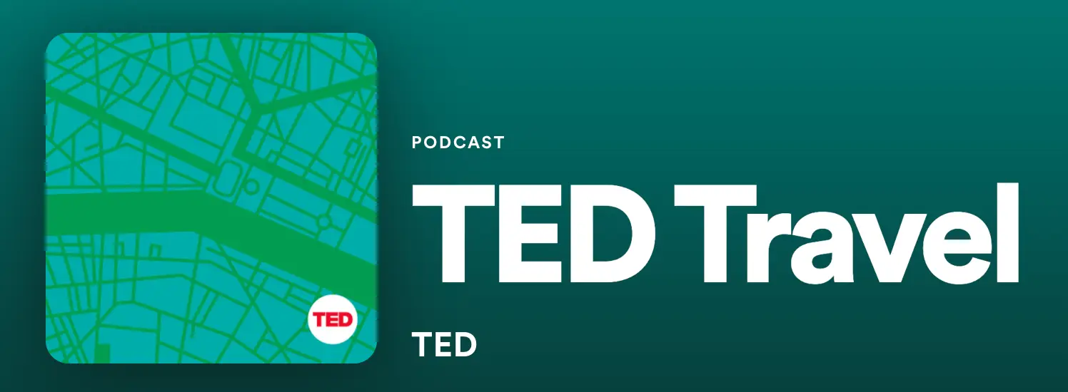 Podcast TED Travel: scopri storie di viaggio ispiratrici e suggerimenti di esperti per viaggi indimenticabili.